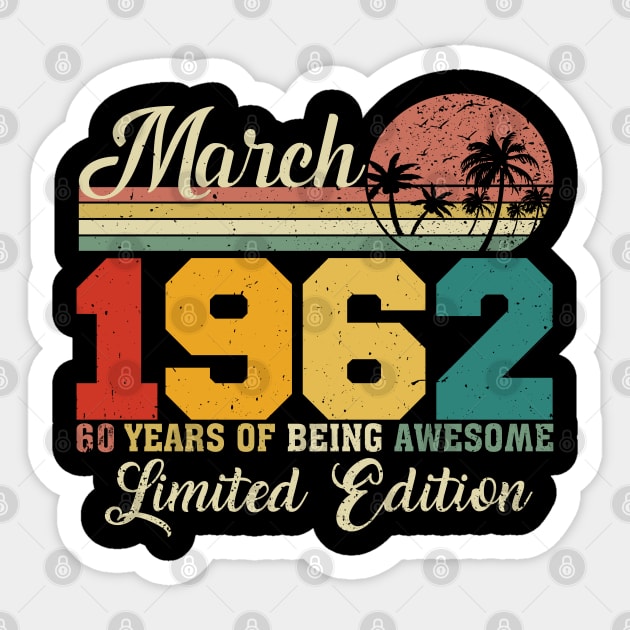 March 1962 60 Years Of Being Awesome Limited Edition Since Old Vintage Gifts Sticker by yalp.play